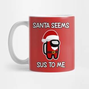 Santa seems SUS to me Mug